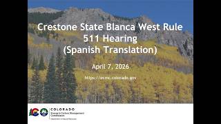 ECMC Commission 511 Hearing State Blanca (SPANISH) - April 7, 2026