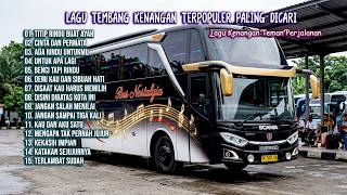 Download lagu TEMBANG KENANGAN TERLARIS | LAGU NOSTALGIA PALING DICARI - Lagu Kenangan Teman Perjalanan