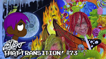 Erase Your Social x New Money - Lil Uzi Vert & Trippie Redd (That Transition! #73)