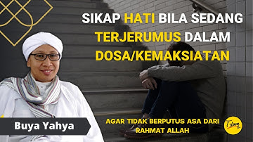 Yakinlah ❗️ Jangan Putus Asa Walau Sedang Terjerumus Dalam Kemaksiatan / Dosa - Buya Yahya