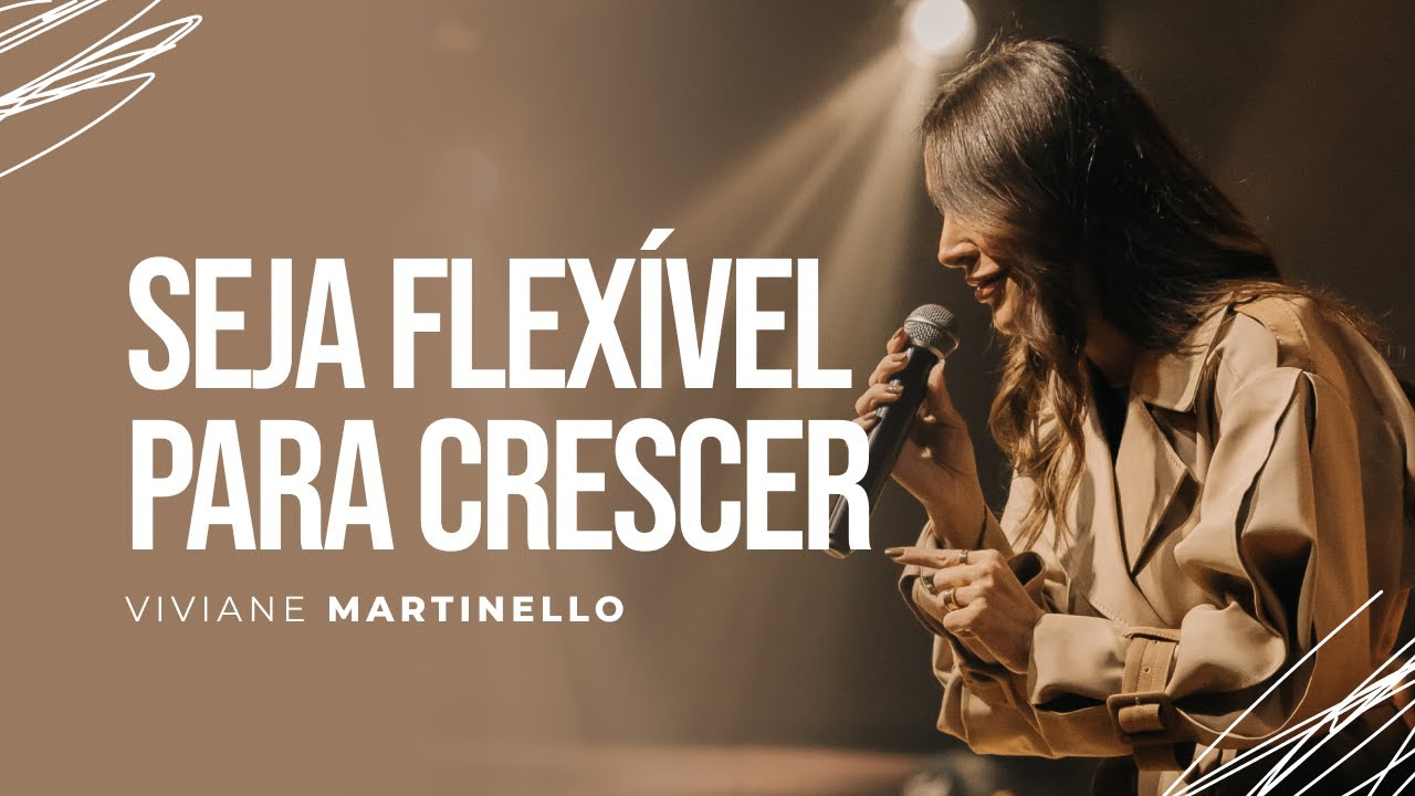 Quem não é flexível, se quebra no processo | Pra. Viviane Martinello