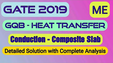 GQB||GATE 2019||ME||Heat Transfer||Conduction||Composite Slab