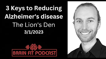 The 3 Keys to Preventing Alzheimer's: The Lion's Den, March 1, 2023