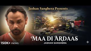 MAA DI ARDAAS | Jashan Sanghera | New Punjabi Song