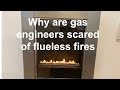 WHY ARE GAS ENGINEERS SCARED OF FLUELESS GAS FIRE. finding out if flueless fires are dangerous.