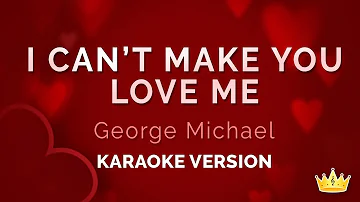 George Michael - I Can't Make You Love Me (Karaoke Version)