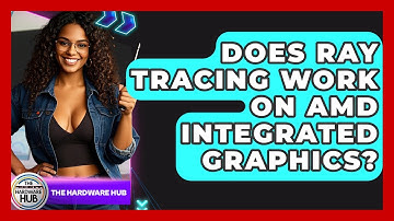 Does Ray Tracing Work On AMD Integrated Graphics? - The Hardware Hub