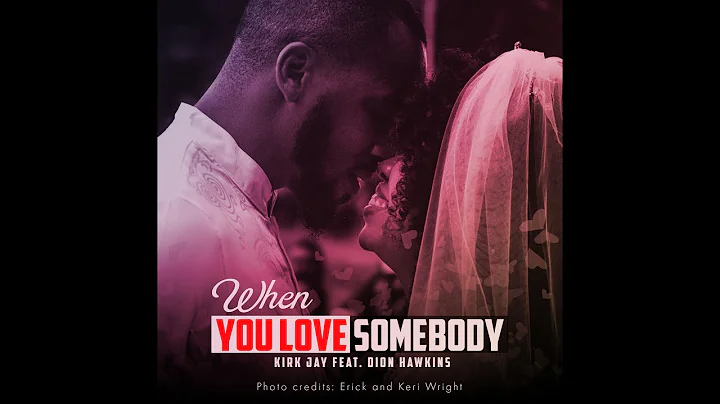 When You Love Somebody - Dion Hawkins & Kirk Jay (...