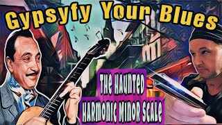 Gypsyfy Your Blues (The Harmonic Minor Scale Overview)