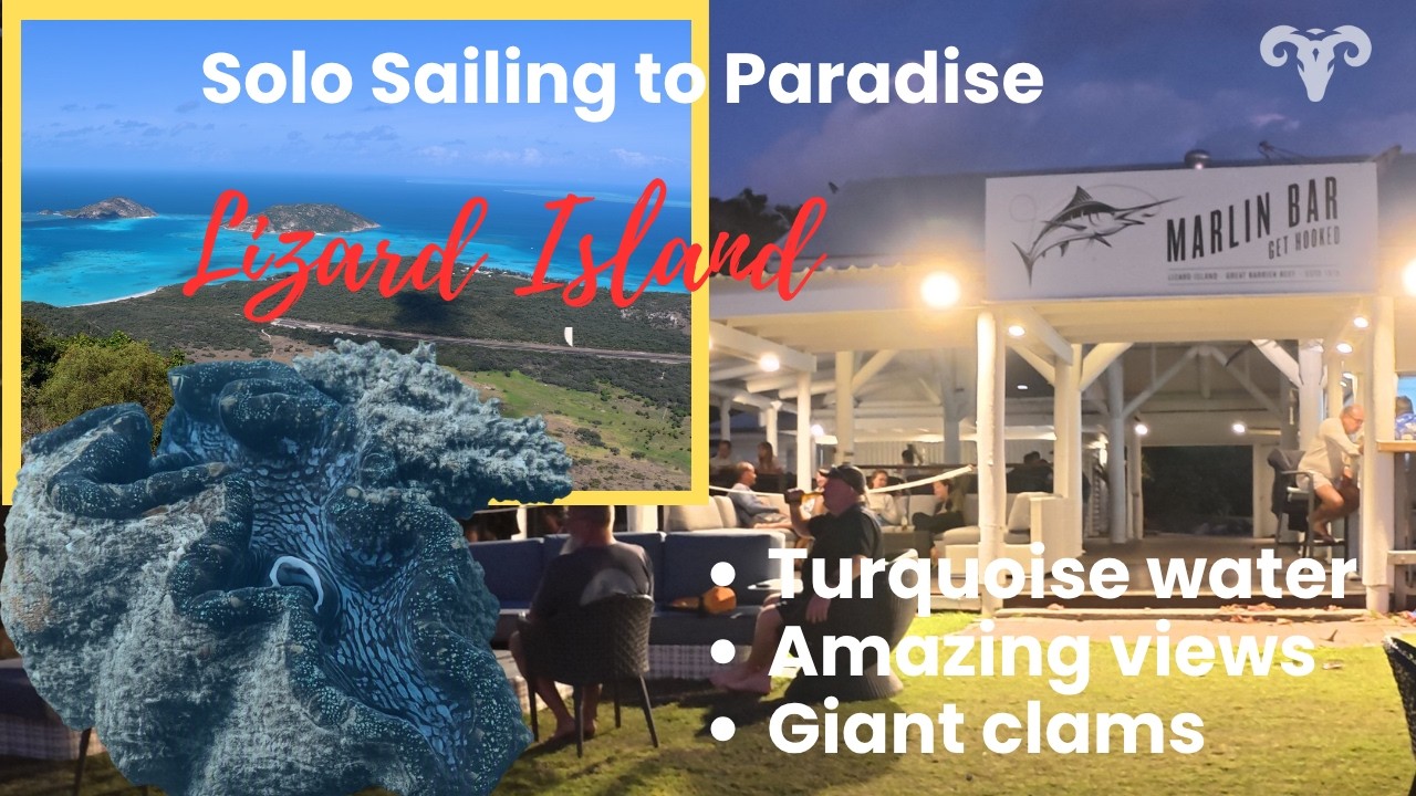 ⁣Reaching Lizard Island at Last | Solo Sailing, Cook’s Look & The Legendary Marlin Bar (Ep.86)