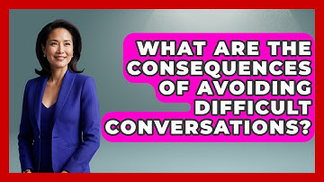 What Are The Consequences Of Avoiding Difficult Conversations? - The Personal Growth Path