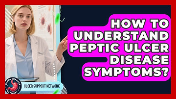 How To Understand Peptic Ulcer Disease Symptoms? - Ulcer Support Network