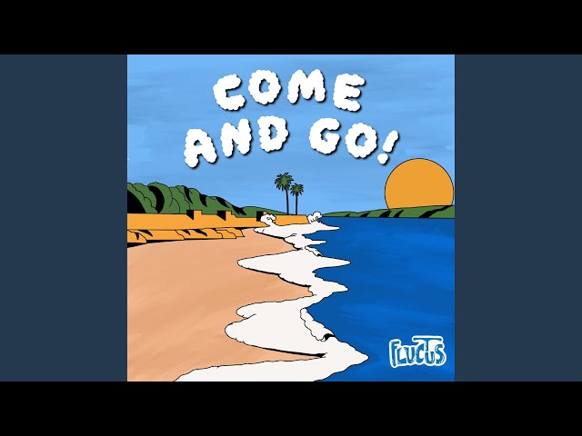 Come and Go