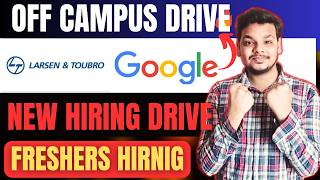 L&T, Google, and TravClan Hiring Drives | Off-Campus Job Drives | 2026, 2025 Batch | Freshers Jobs