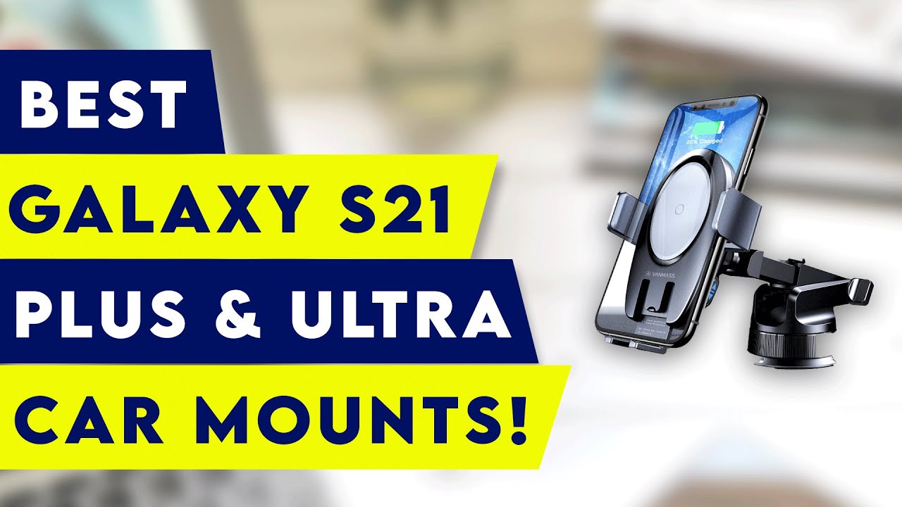 10 Best Samsung Galaxy S21, S21+ & S21 Ultra Car Mounts! YouTube