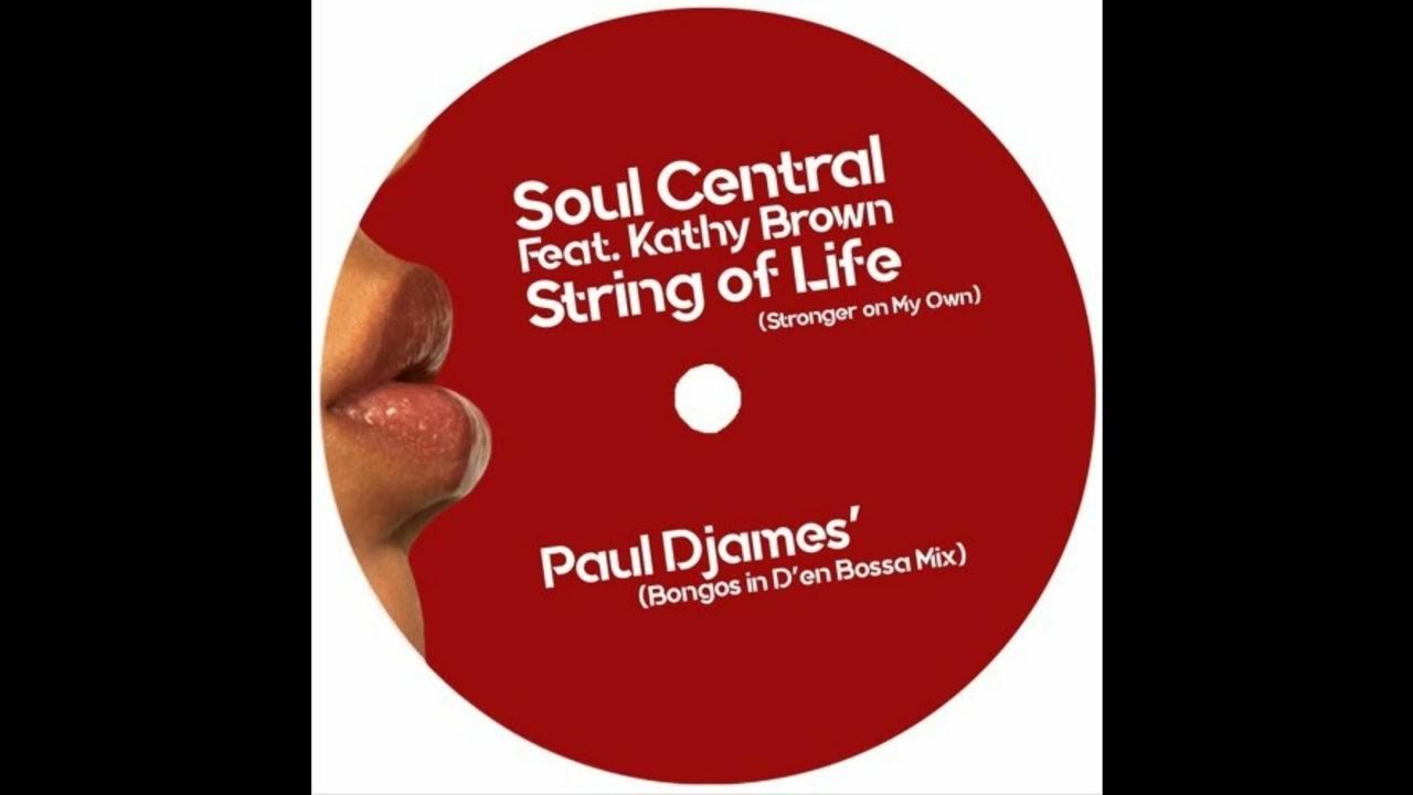 Soul Central Strings Of Life (Paul Djames' Bongos in D'en Bossa Mix