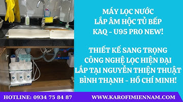REVIEW LẮP ĐẶT MÁY LỌC NƯỚC THÔNG MINH KAROFI KAQ-U95 PRO TẠI ĐƯỜNG NGUYỄN THIỆN THUẬT BÌNH THẠNH!