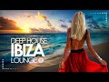Deep House 2023 (Ibiza Sunset Lounge Mix)