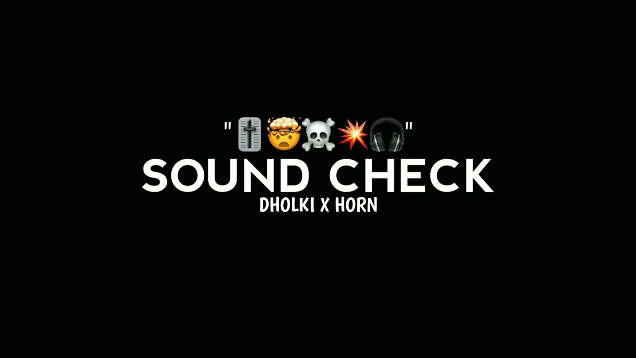 SOUND CHECK 🎚️🎧| DHOLKI X HORN 📯|