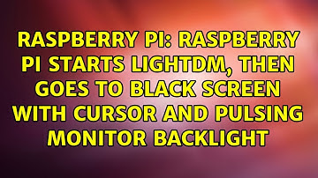 Raspberry Pi starts lightdm, then goes to black screen with cursor and pulsing monitor backlight