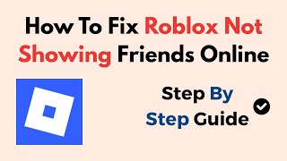 How To Fix Roblox Not Showing Friends Online