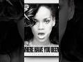 Where Have You Been 💯 #rihanna