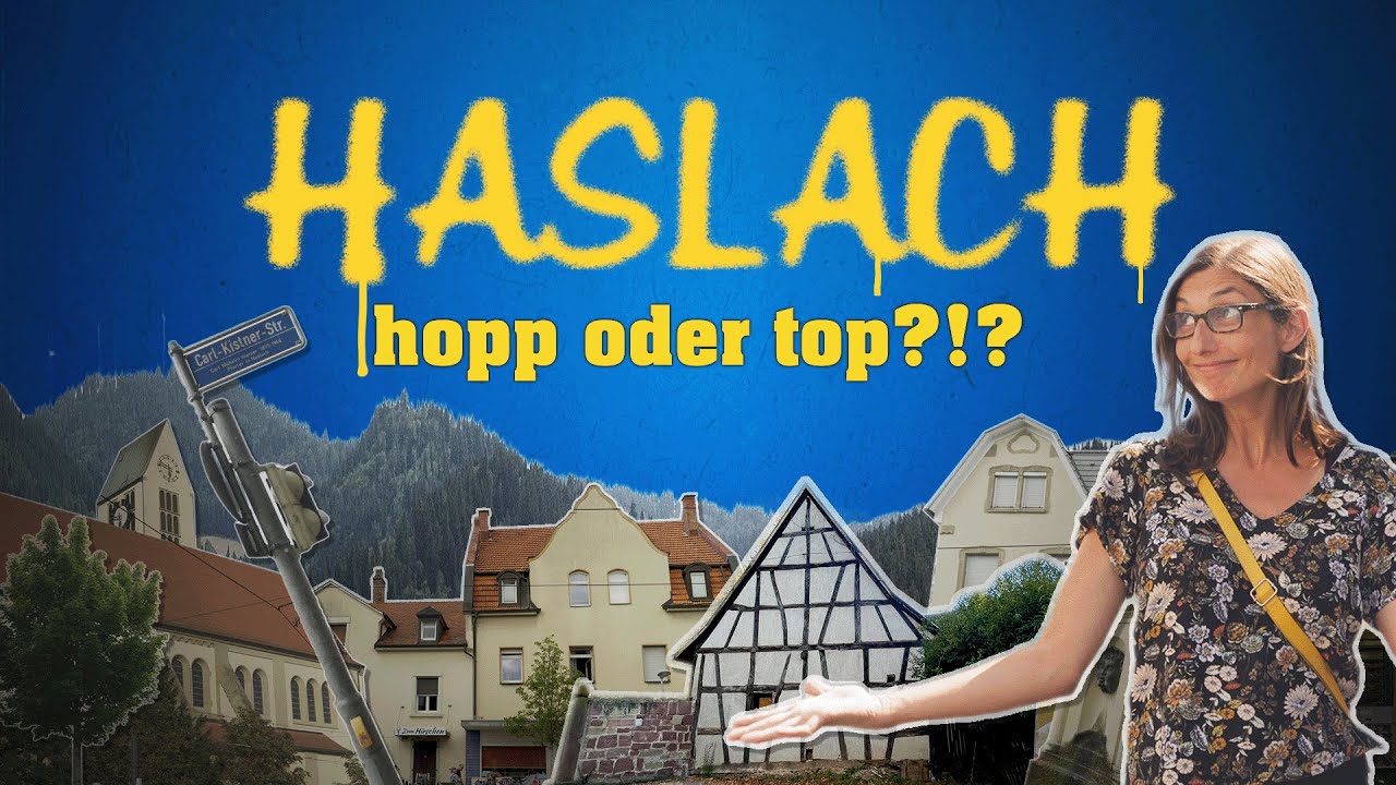 Haslach...hopp oder top?!?