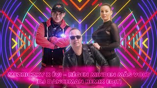 Mezriczky x Évi - Régen minden más volt (Dj Danceman Remix edit)