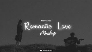 Non-Stop Romantic Love Mashup || Bollywood Mashup Songs || Hindi Love Mashup || Chill Lofi ||