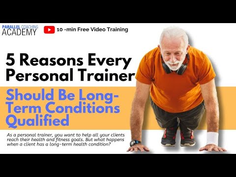 5 Reasons Every Personal Trainer Should Be Long-Term Conditions Qualified