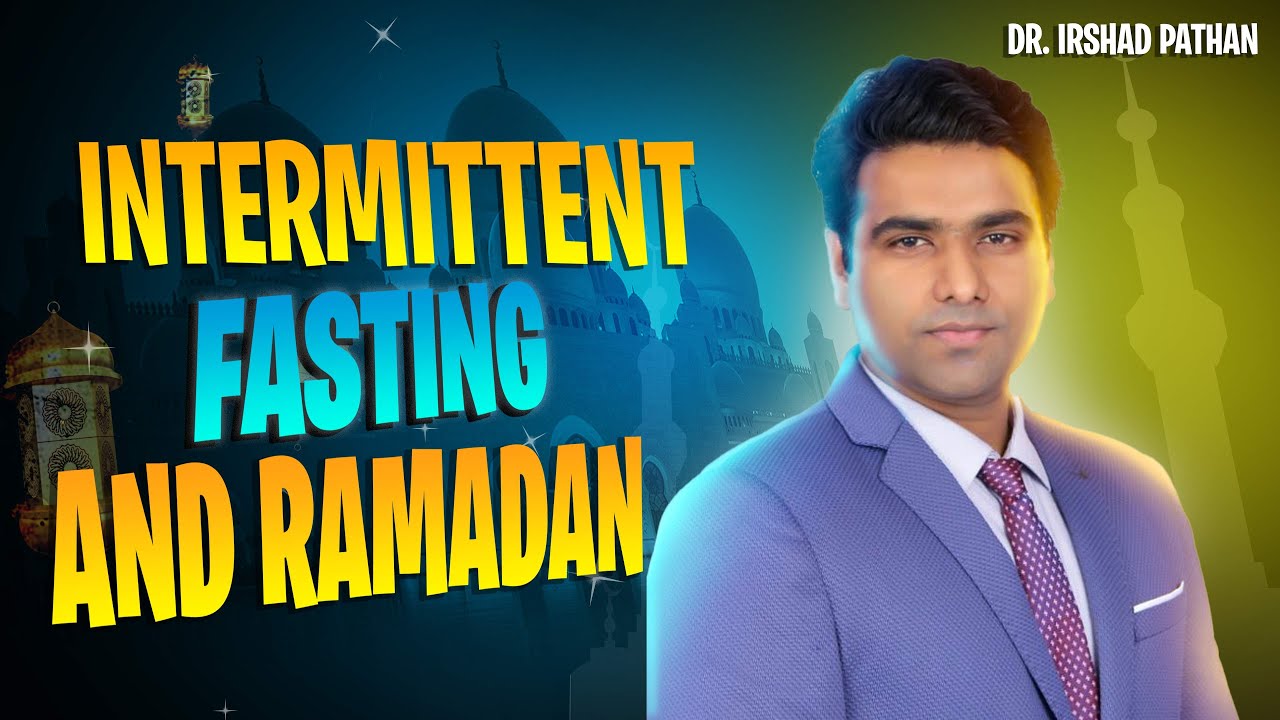 Intermittent Fasting in Ramadan: Science-Backed Benefits You Must Know! - Dr. Irshad Pathan
