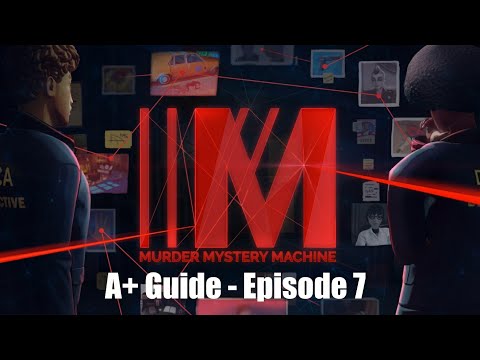 Murder Mystery Machine - A+ Guide Episode 7