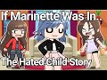 If Marinette Was In The Hated Child Story | Gacha Club | MLB