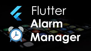 Flutter Run Background Tasks with Alarm Manager | Tutorial