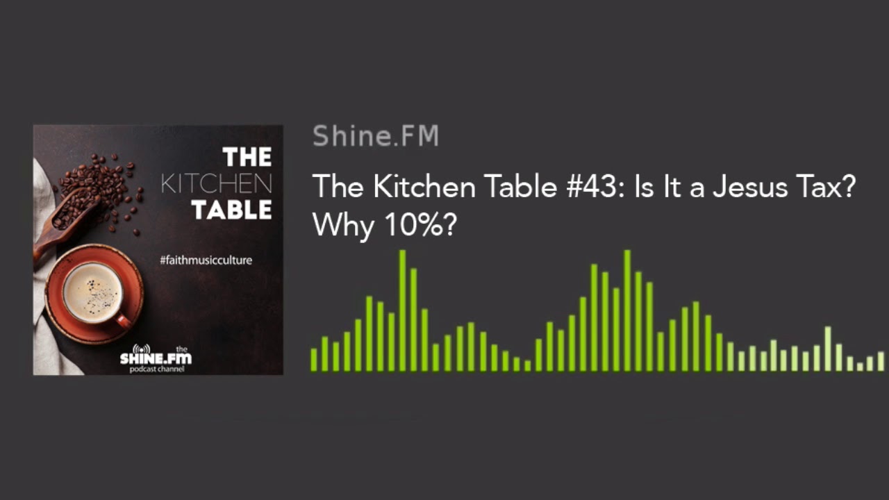The Kitchen Table #43: Is It a Jesus Tax? Why 10%?