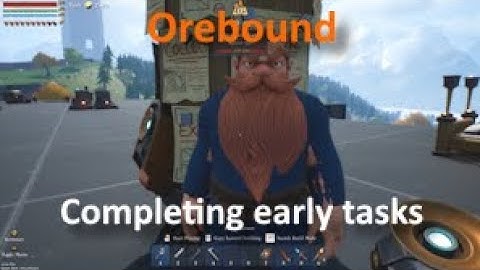 Episode 4 : Completing early tasks | Orebound