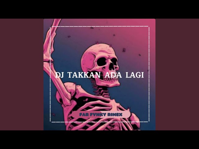 Takkan Ada Lagi (Remix) class=