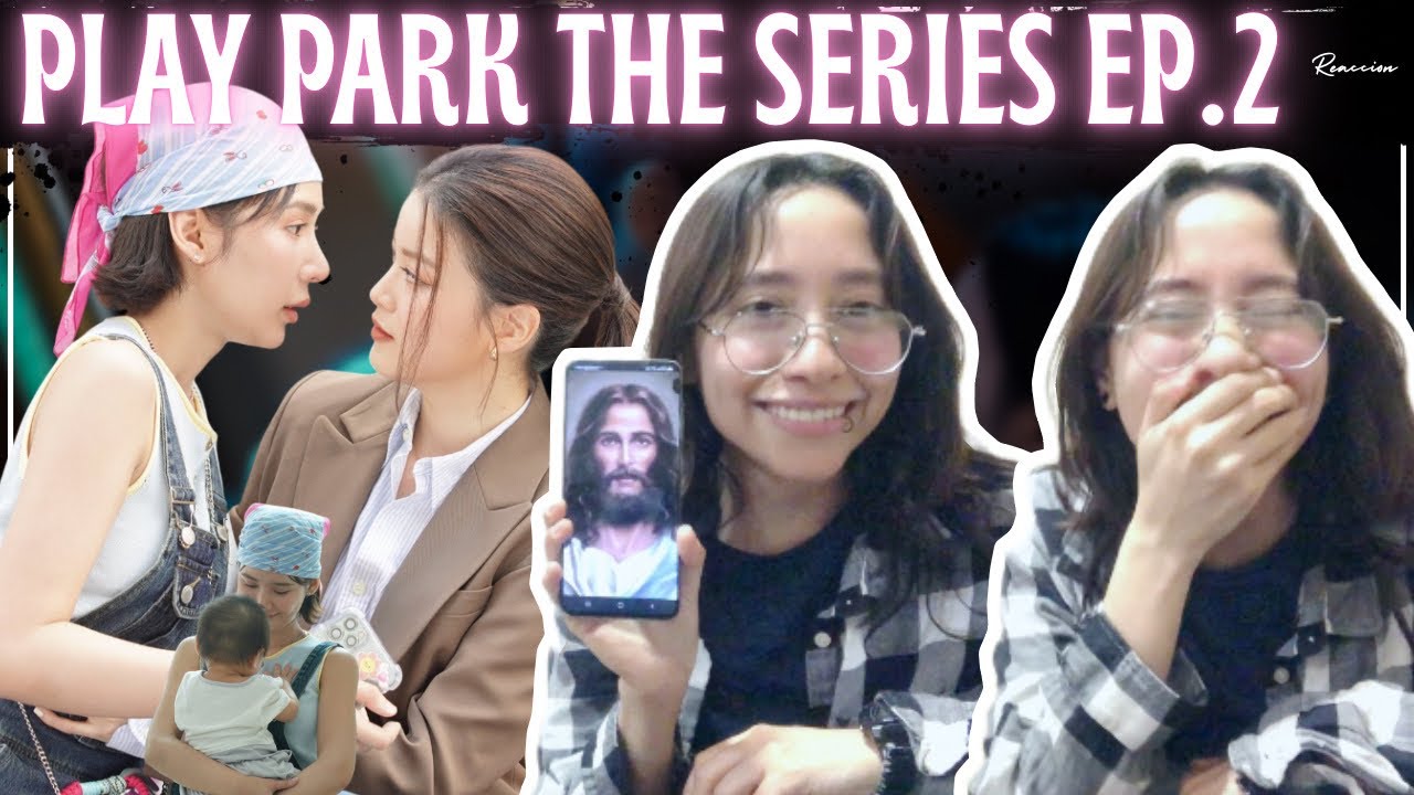 PLAY PARK THE SERIES EP.2 REACTION/ REACCIONANDO (ENGLISH SUB)