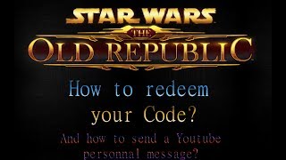 SWTOR - How to send PM on Youtube if i won a code and How do i redeem it - Guide