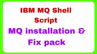 [Telugu]  {Project 3} IBM MQ : Installation and Fix Pack using Shell script [Telugu]