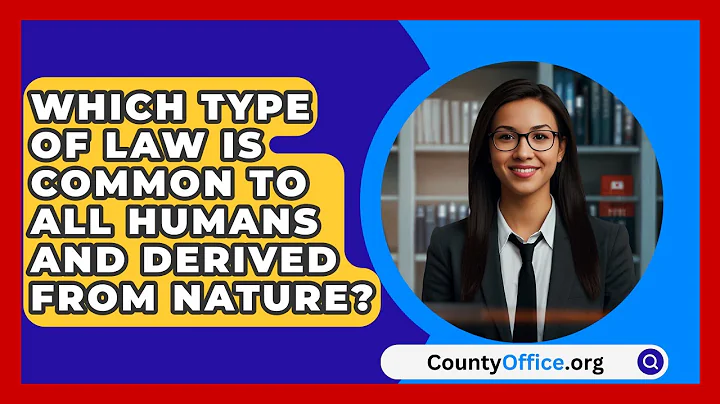 Which Type Of Law Is Common To All Humans And Derived From Nature? - CountyOffice.org