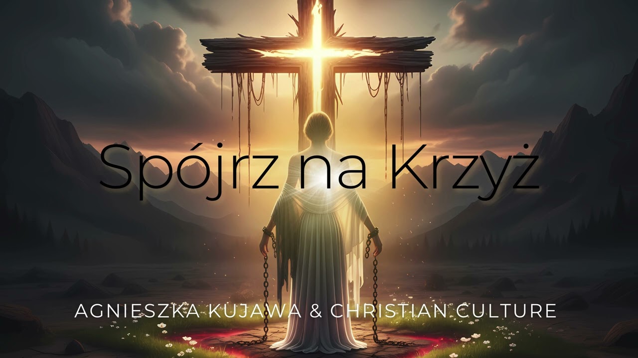 👉 Spójrz na Krzyż ✝️ | Pieśń Uwielbienia | Agnieszka Kujawa | Christian Culture Worship 🎶🔥