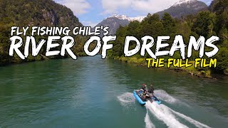 Fly Fishing Chile's RIVER OF DREAMS  the FULL FILM with BONUS FOOTAGE  Fly Fishing Brown Trout