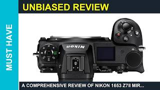 A Comprehensive Review Of Nikon 1653 Z7II Mirrorless Camera 457MP Full Frame Tech