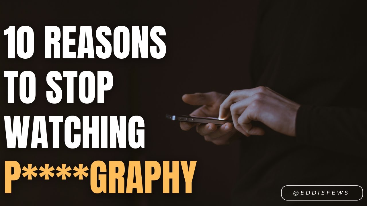 10 Reasons To Stop Watching P**nography - YouTube