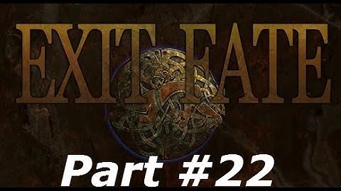 Exit Fate - Part #22 - Battle At Grunthall
