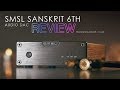 SMSL Sanskrit 6th - Review. The Audio DAC that gives to Standard a Name?
