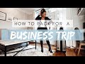 How to Pack for a Business Trip Woman | What to Pack for a Business Trip | Business Trip Essentials