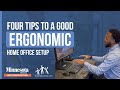Four Tips To A Good Ergonomic Home Office Setup!