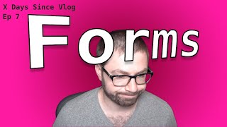 Forms, Inputs, and APIs - Oh My! (XDaysSince Vlog, Episode 7)